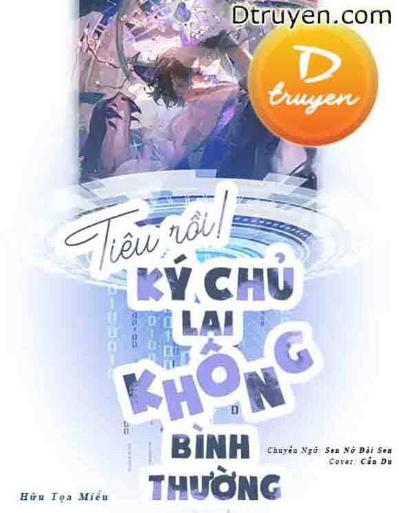 Tiêu Rồi! Ký Chủ Lại Không Bình Thường!