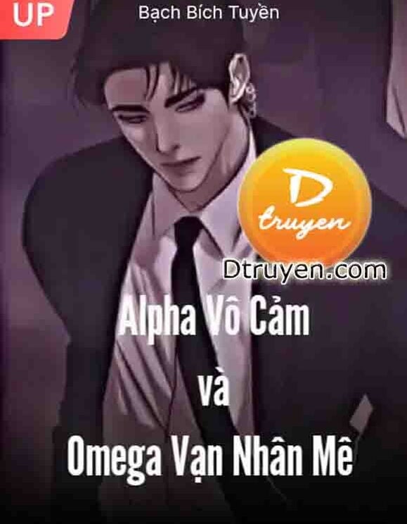 Alpha Vô Cảm Và Omega Vạn Nhân Mê