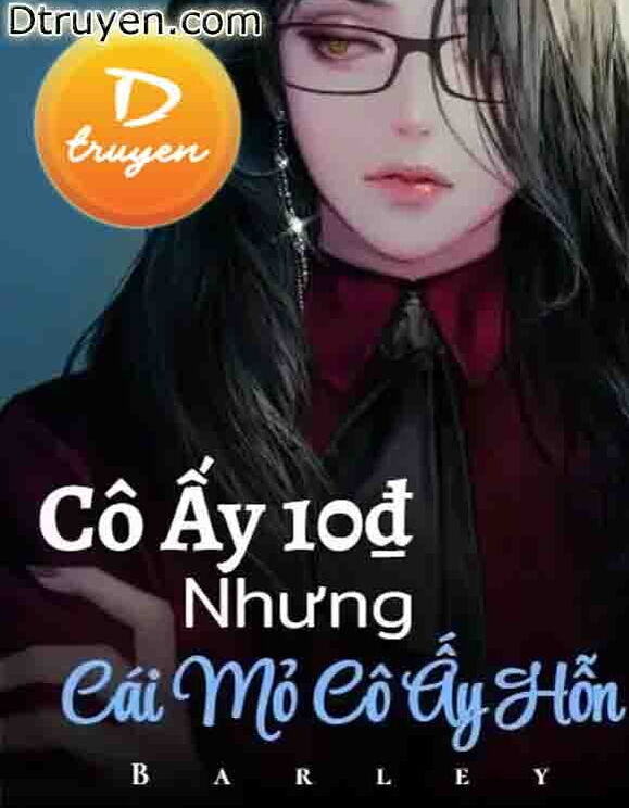 Cô Ấy 10₫, Nhưng Cái Mỏ Cô Ấy Hỗn