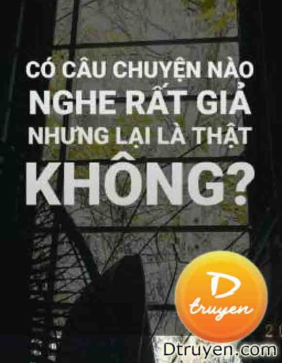 Có Chuyện Tình Nào Nghe Rất Giả Nhưng Lại Là Thật Không?