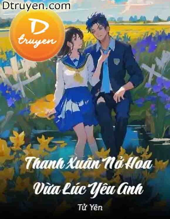 Thanh Xuân Nở Hoa Vừa Lúc Yêu Anh