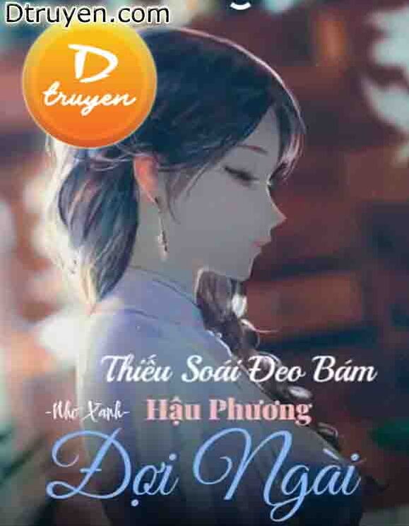 Thiếu Soái Đeo Bám, Hậu Phương Đợi Ngài