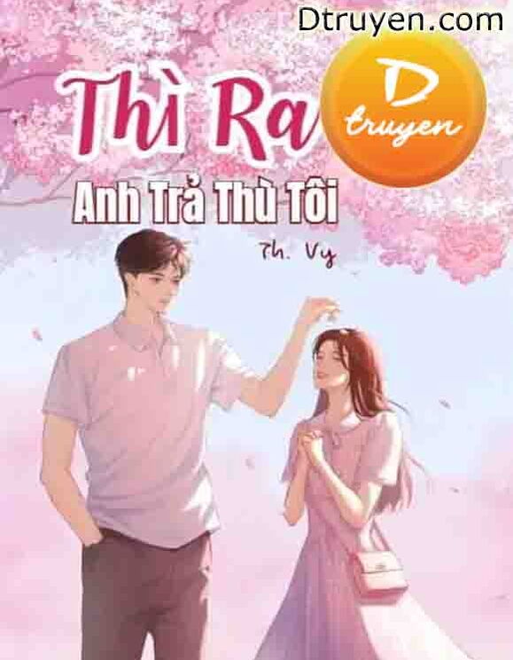 Thì Ra Anh Trả Thù Tôi