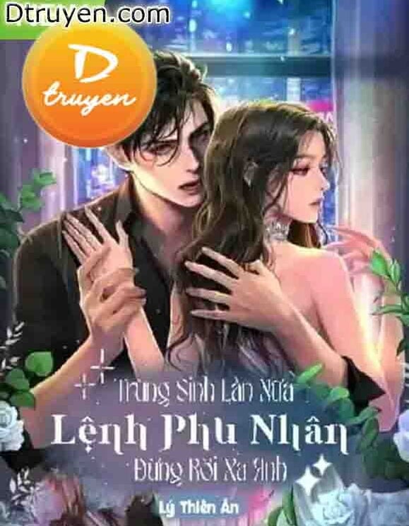 Trùng Sinh Lần Nữa: Lệnh Phu Nhân Đừng Rời Xa Anh