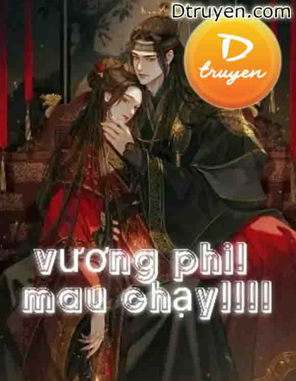 Vương Phi! Mau Chạy!!!