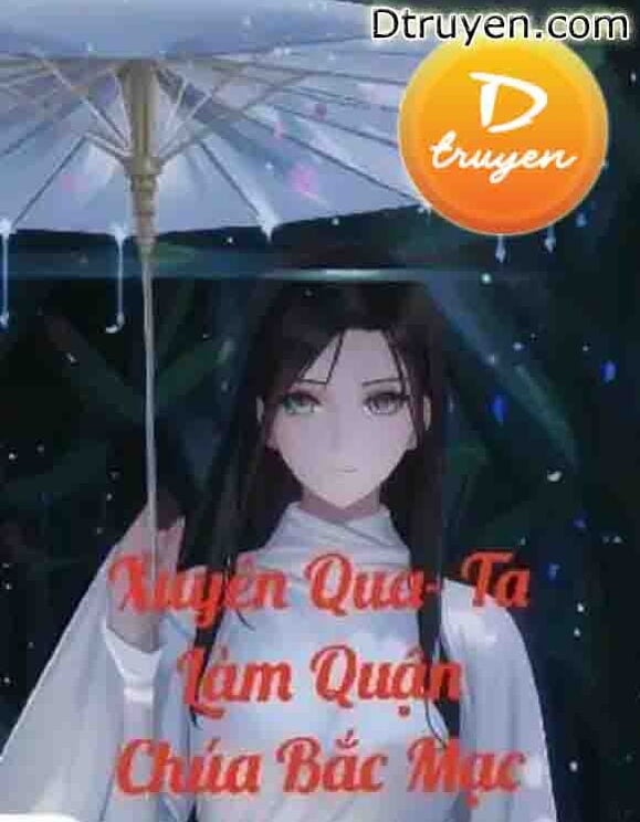 Xuyên Qua - Ta Là Quận Chúa Bắc Mạc