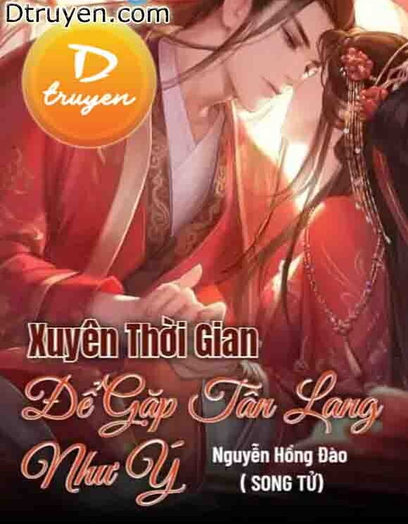 Xuyên Thời Gian Để Gặp Tân Lang Như Ý