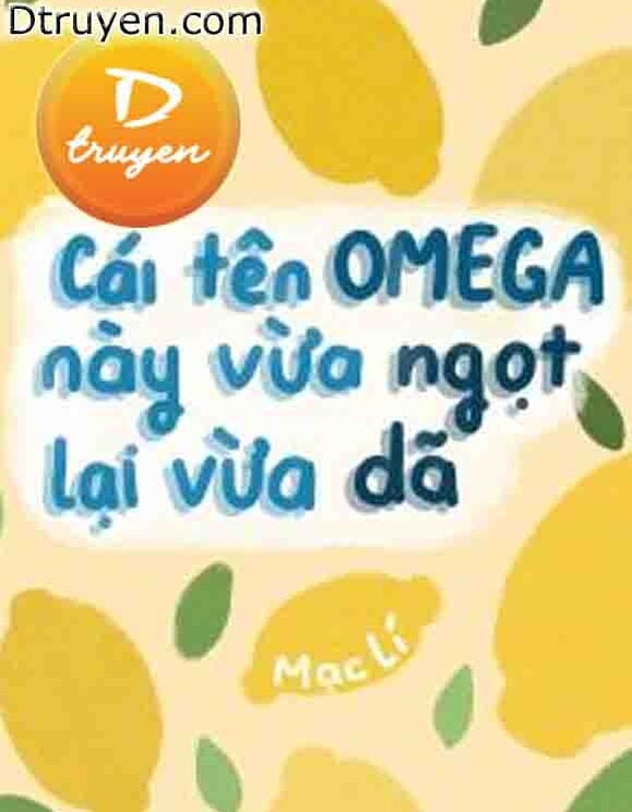 Tên Omega Này Vừa Ngọt Vừa Bướng