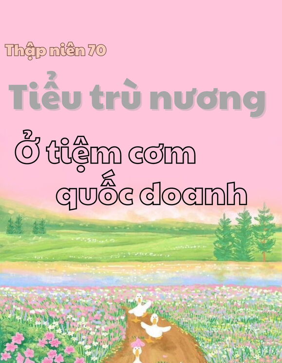 Thập Niên 70: Tiểu Trù Nương Ở Tiệm Cơm Quốc Doanh