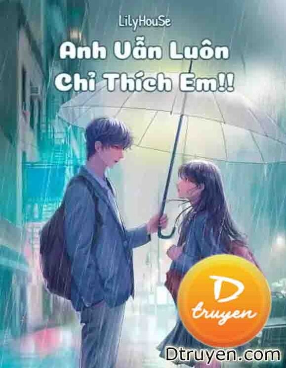 Anh Vẫn Luôn Chỉ Thích Em!!