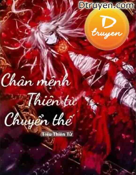 Chân Mệnh Thiên Tử Chuyển Thế