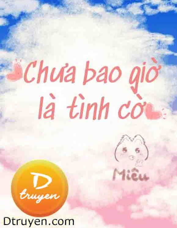 Chưa Bao Giờ Là Tình Cờ