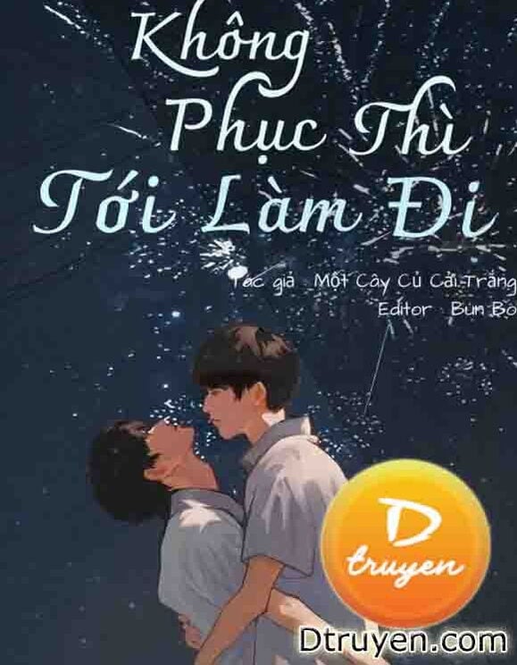 Không Phục Thì Tới Làm Đi