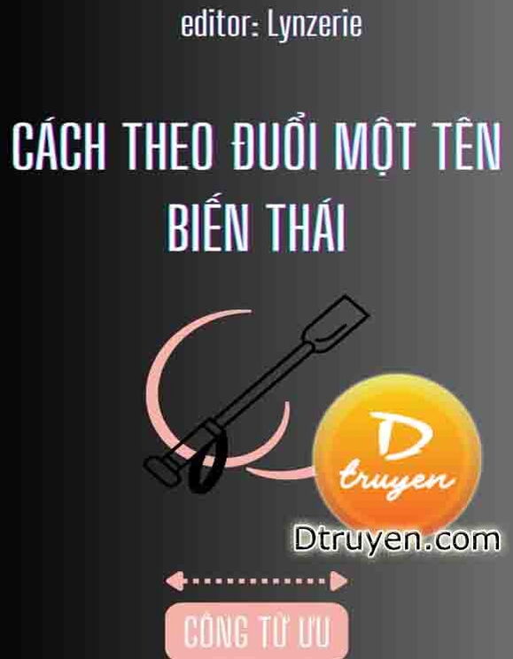 Theo Đuổi Một Tên Biến Thái Cùng Chung Chí Hướng