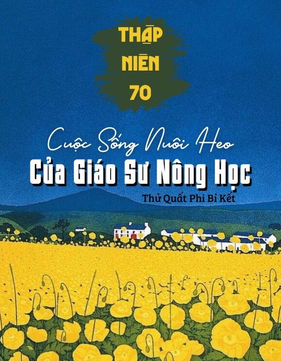 Thập Niên 70: Cuộc Sống Nuôi Heo Của Giáo Sư Nông Học