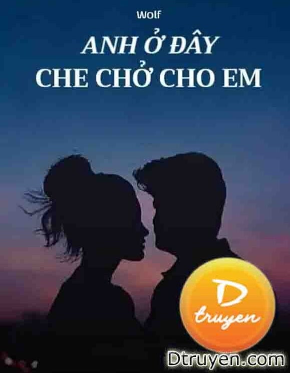 Anh Ở Đây, Che Chở Cho Em