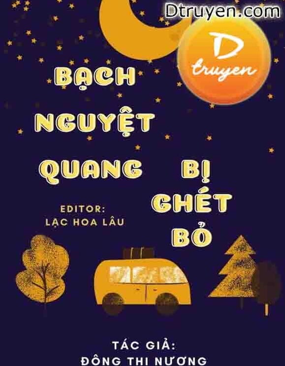 Bạch Nguyệt Quang Bị Ghét Bỏ