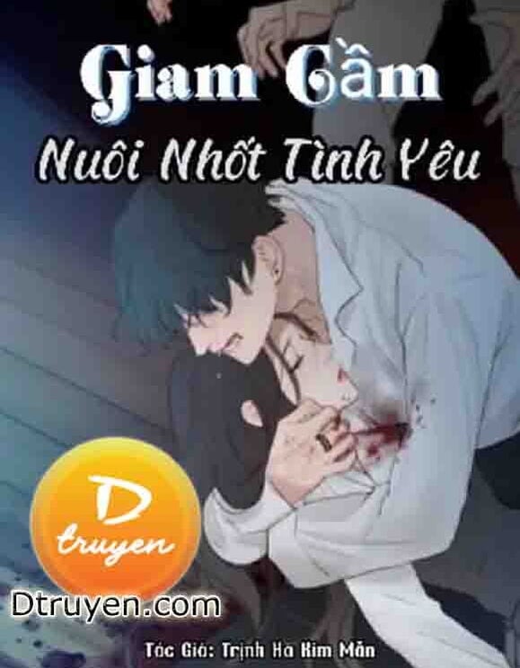 Giam Cầm: Nuôi Nhốt Tình Yêu