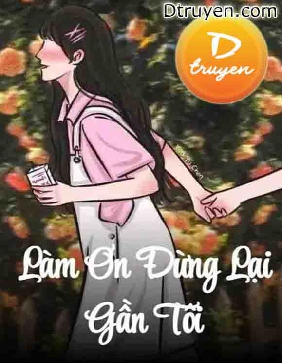 Làm Ơn Đừng Lại Gần Tôi