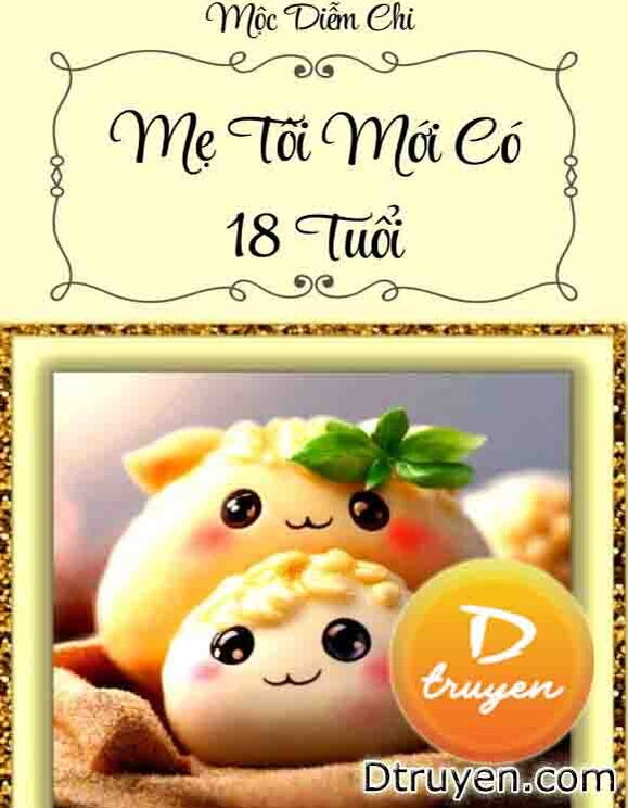 Mẹ Tôi Mới Có 18 Tuổi