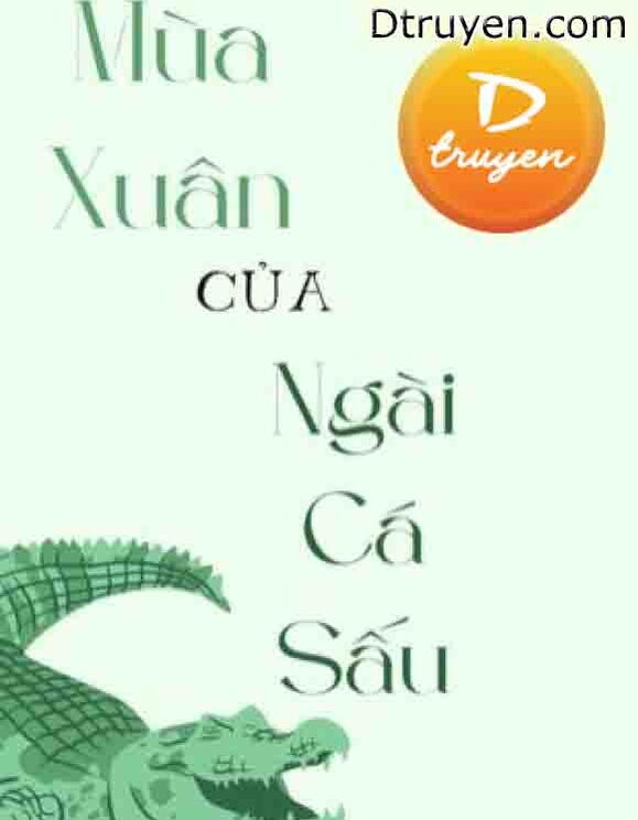 Mùa Xuân Của Ngài Cá Sấu