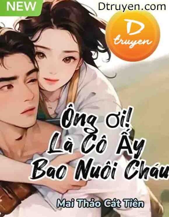 Ông Ơi! Là Cô Ấy Bao Nuôi Cháu