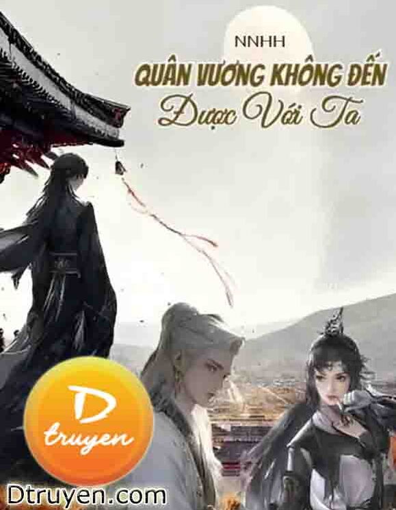 Quân Vương Không Đến Được Với Ta