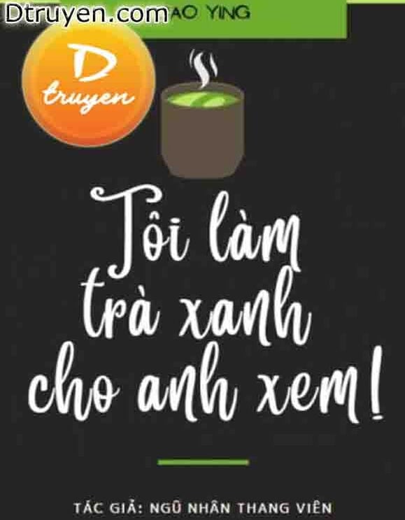 Tôi Làm Trà Xanh Cho Anh Xem!