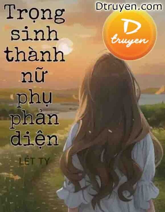 Trọng Sinh Thành Nữ Phụ Phản Diện