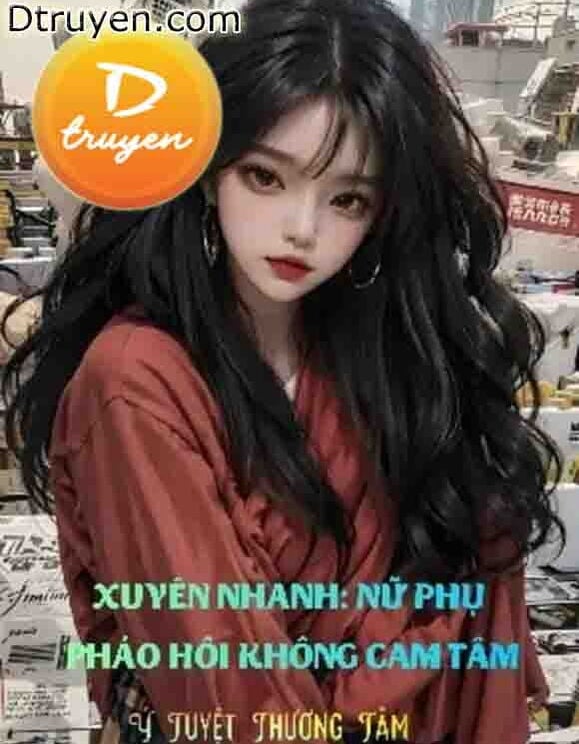 Xuyên Nhanh: Nữ Phụ Pháo Hôi Không Cam Tâm