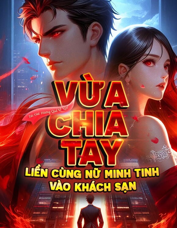 Giải Trí: Vừa Chia Tay Liền Cùng Nữ Minh Tinh Vào Khách Sạn