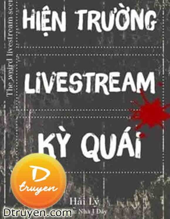 Hiện Trường Livestream Kỳ Quái