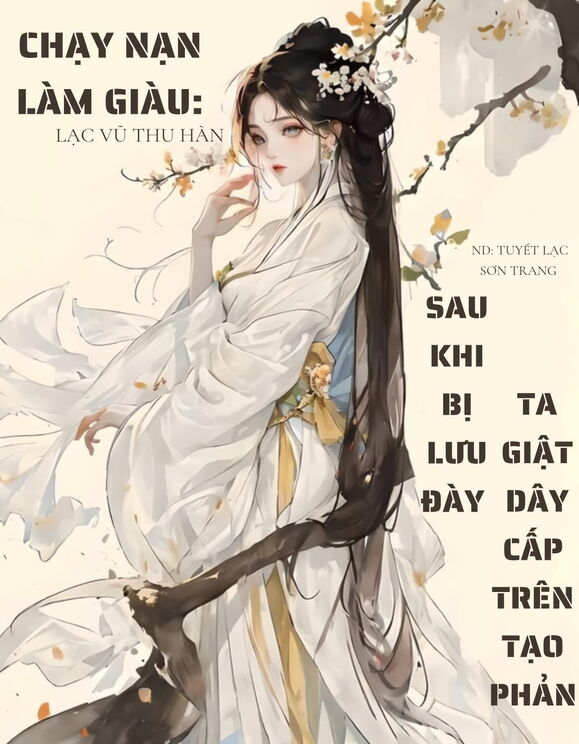 [Chạy Nạn Làm Giàu] Sau Khi Bị Lưu Đày, Ta Giật Dây Cấp Trên Tạo Phản