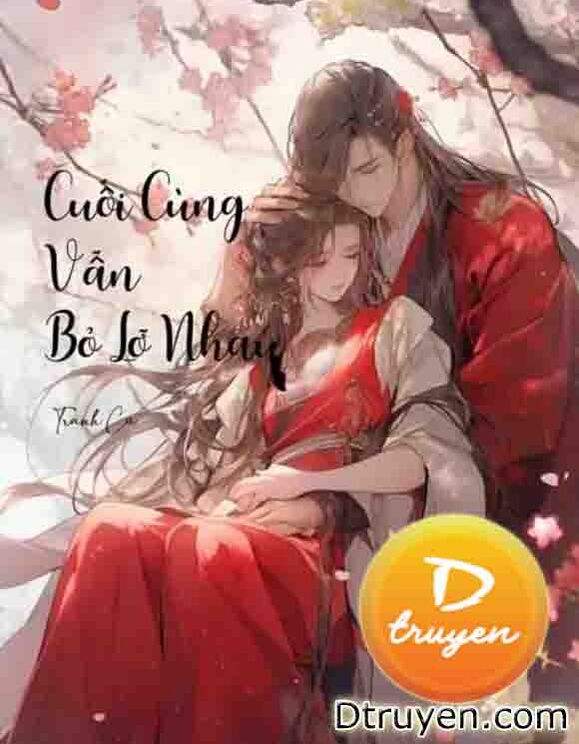 Cuối Cùng Vẫn Bỏ Lỡ Nhau