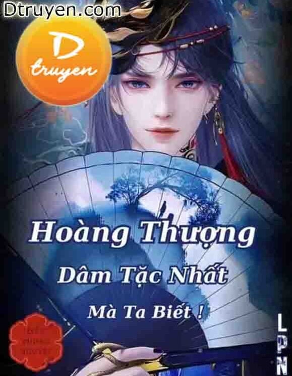 Hoàng Thượng Dâm Tặc Nhất Mà Ta Biết!