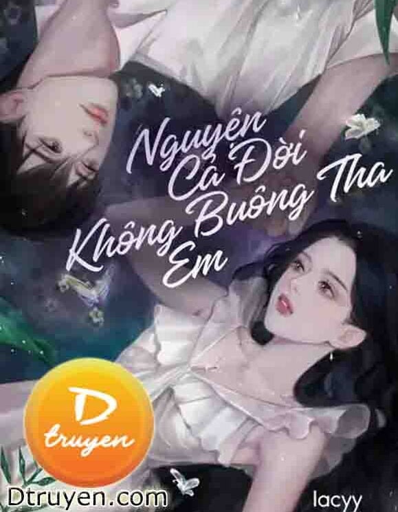 Nguyện Cả Đời Không Buông Tha Em