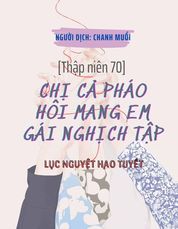 [Thập Niên 70] Chị Cả Pháo Hôi Mang Em Gái Nghịch Tập