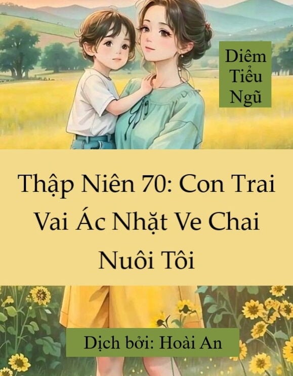 Thập Niên 70: Con Trai Vai Ác Nhặt Ve Chai Nuôi Tôi