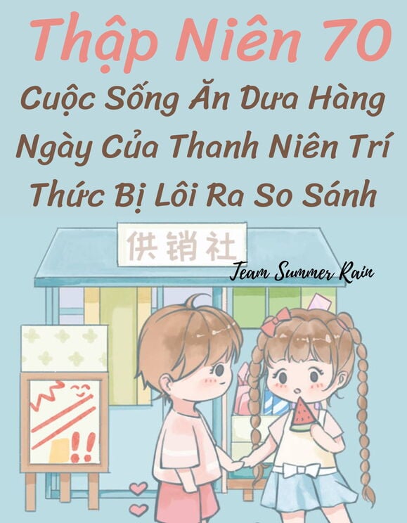 Thập Niên 70: Cuộc Sống Ăn Dưa Hàng Ngày Của Thanh Niên Trí Thức Bị Lôi Ra So Sánh