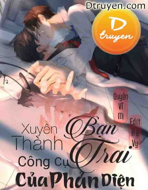 Xuyên Thành Bạn Trai Công Cụ Của Phản Diện