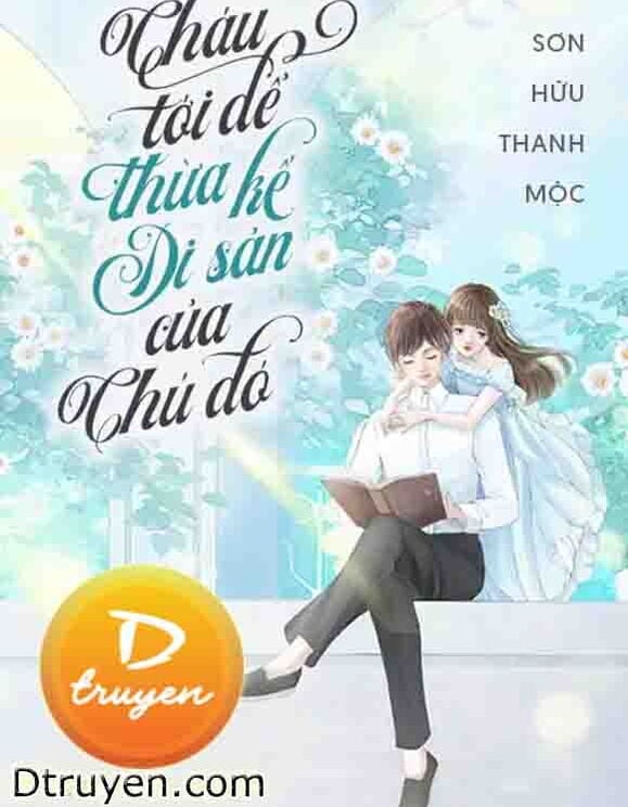 Cháu Tới Để Thừa Kế Gia Sản Của Chú Đó