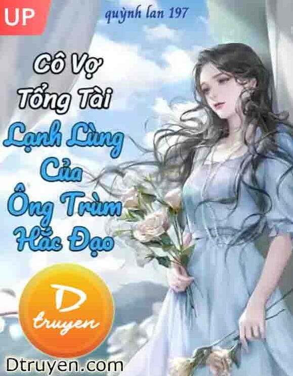 Cô Vợ Tổng Tài Lạnh Lùng Của Ông Trùm Hắc Đạo