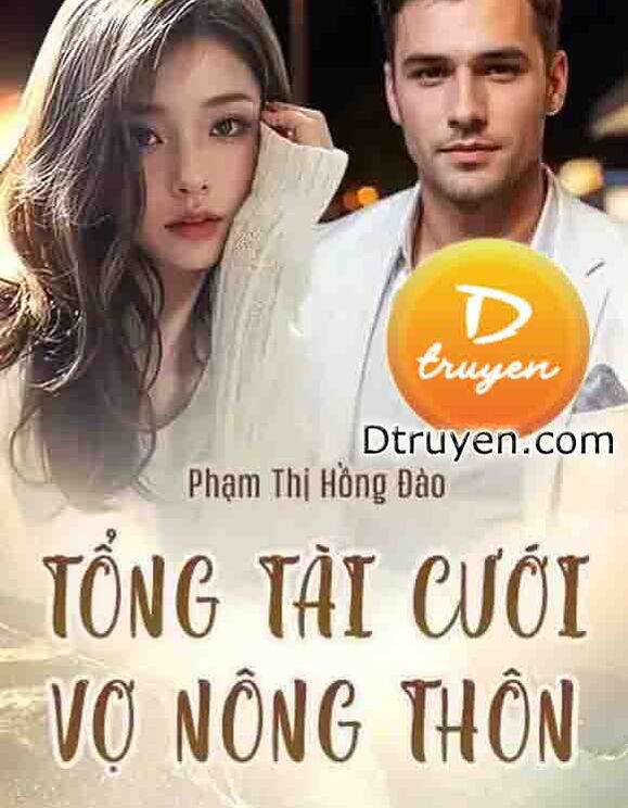 Tổng Tài Cưới Vợ Nông Thôn