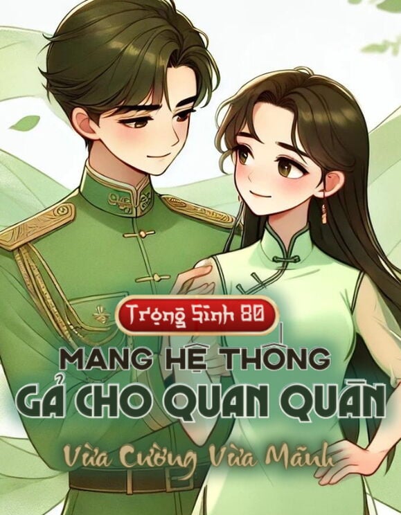 Trọng Sinh 80, Mang Hệ Thống Gả Cho Quan Quân Vừa Cường Vừa Mãnh