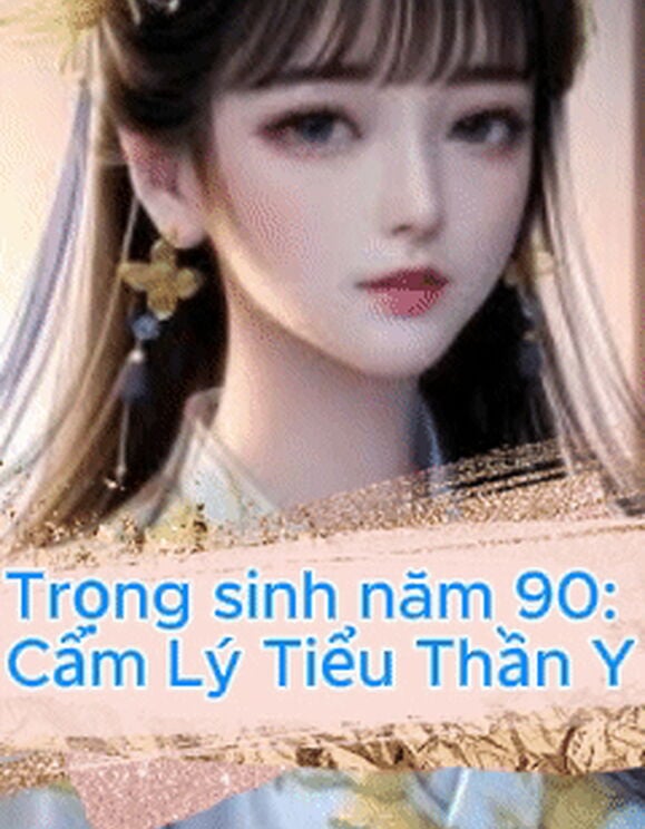 Trọng Sinh Năm 90: Cẩm Lý Tiểu Thần Y