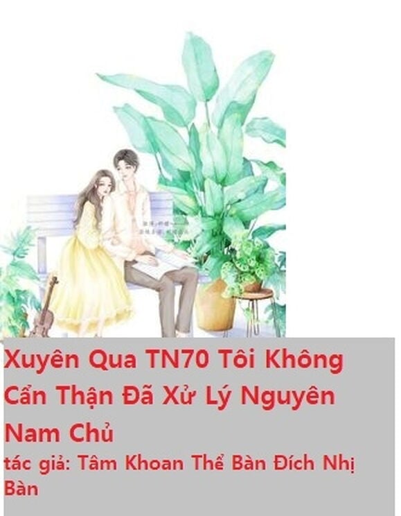 Xuyên Qua Tn70 Tôi Không Cẩn Thận Đã Xử Lý Nguyên Nam Chủ