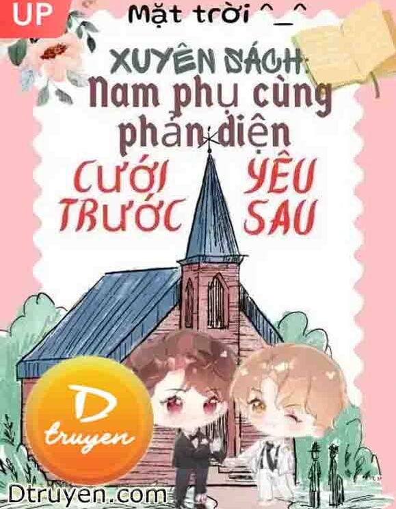 Xuyên Sách: Nam Phụ Cùng Phản Diện Cưới Trước Yêu Sau