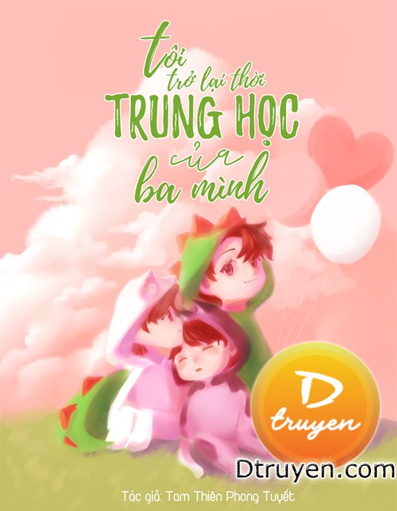 [Abo] Tôi Trở Lại Thời Trung Học Của Ba Mình!