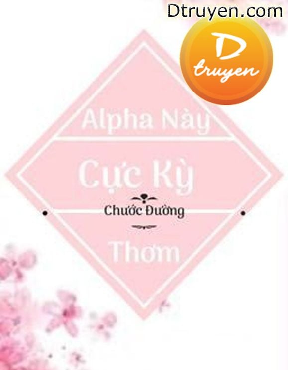 Alpha Này Cực Kì Thơm