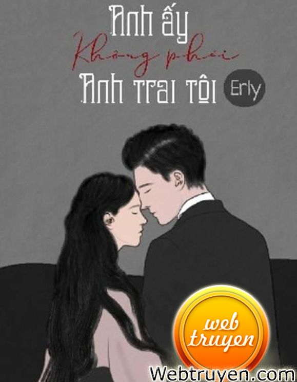 Anh Ấy Không Phải Anh Trai Tôi